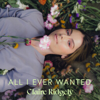 All I Ever Wanted專輯_Claire RidgelyAll I Ever Wanted最新專輯