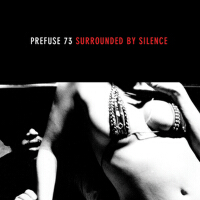 Surrounded By Silence專輯_Prefuse 73Surrounded By Silence最新專輯