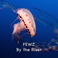 By The River專輯_FEWZBy The River最新專輯