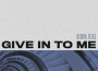 Give in to Me專輯_Gloria TellsGive in to Me最新專輯