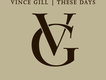 These Days專輯_Vince GillThese Days最新專輯