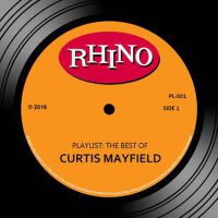 Playlist: The Best of Curtis Mayfield專輯_Curtis MayfieldPlaylist: The Best of Curtis Mayfield最新專輯