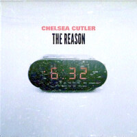 The Reason (Explicit)專輯_Chelsea CutlerThe Reason (Explicit)最新專輯
