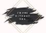 I'm Fine Without You專輯_OtzzoI'm Fine Without You最新專輯