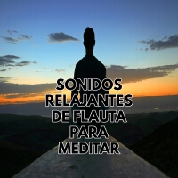Sonidos relajantes de flauta para meditar