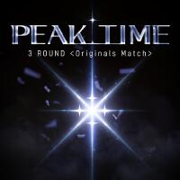 PEAK TIME - 3Round <Originals Match>