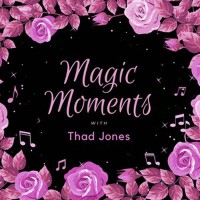 Magic Moments with Thad Jones專輯_Thad JonesMagic Moments with Thad Jones最新專輯