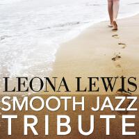 Leona Lewis Smooth Jazz Tribute專輯_Smooth Jazz All StarLeona Lewis Smooth Jazz Tribute最新專輯