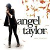 Angel Taylor歌曲歌詞大全_Angel Taylor最新歌曲歌詞