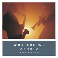 Why Are We Afraid