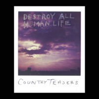 Destroy All Human Life專輯_Country TeasersDestroy All Human Life最新專輯