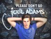 Joel Adams歌曲歌詞大全_Joel Adams最新歌曲歌詞