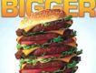BIGGER