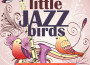 Little Jazz Birds專輯_The Modern Jazz QuarLittle Jazz Birds最新專輯