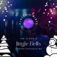 Jingle Bells, Time To Ring In - Christmas Continuous Dj Mix