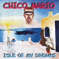 Isle Of My Dreams專輯_Chico MarioIsle Of My Dreams最新專輯