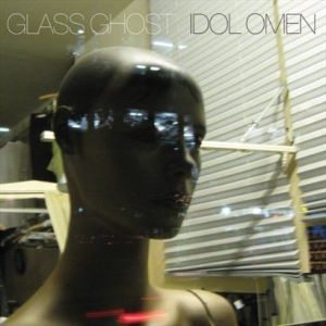 Idol Omen專輯_Glass GhostIdol Omen最新專輯
