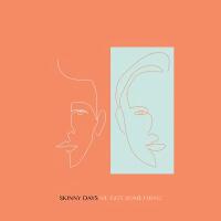 Skinny Days歌曲歌詞大全_Skinny Days最新歌曲歌詞