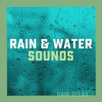 Rain & Water Sounds專輯_Rain RelaxRain & Water Sounds最新專輯