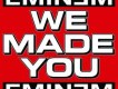 We Made You