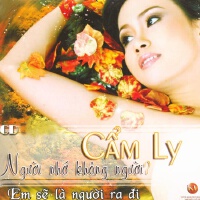 Nguoi Nho Khong Nguoi - Em Se La Nguoi Ra Di專輯_Cẩm LyNguoi Nho Khong Nguoi - Em Se La Nguoi Ra Di最新專輯