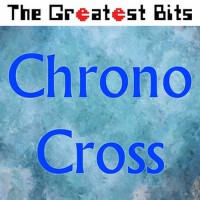 Chrono Cross專輯_The Greatest BitsChrono Cross最新專輯