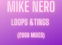 Loops & Tings (2008 Mixes)專輯_Mike NeroLoops & Tings (2008 Mixes)最新專輯