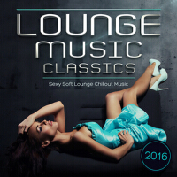 Lounge Music Classics 2016 - **** Soft Lounge Chillout Music