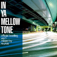 In Ya Mellow Tone Official Bootleg Vol.1 Mixed By Re: Plus