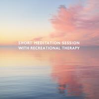 Short Meditation Session with Recreational Therapy and Yoga Healing (Relaxation Techniques to Reduce