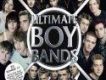 Ultimate Boy Bands