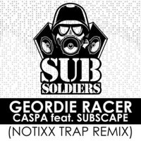 Geordie Racer (feat. Subscape) [Notixx Remix]專輯_CaspaGeordie Racer (feat. Subscape) [Notixx Remix]最新專輯