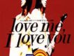 love me, I love you