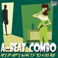 My Baby Wants to Kill Me專輯_A-Beat ComboMy Baby Wants to Kill Me最新專輯