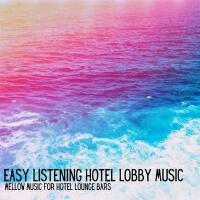 Mellow Music for Hotel Lounge Bars專輯_Easy Listening HotelMellow Music for Hotel Lounge Bars最新專輯
