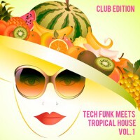Tech Funk Meets Tropical House, Vol. 1 (Club Editi專輯_Tropical FlyerzTech Funk Meets Tropical House, Vol. 1 (Club Editi最新專輯