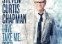 Love Take Me Over專輯_Steven Curtis ChapmaLove Take Me Over最新專輯