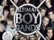 Ultimate Boy Bands