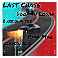 Last chase (feat. Dooman loww, Pmn mar & Chosen kidd) [Explicit]