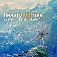 Beauty Will Rise專輯_Steven Curtis ChapmaBeauty Will Rise最新專輯