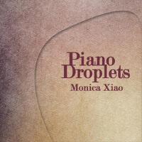 Piano Droplets專輯_Monica XiaoPiano Droplets最新專輯