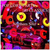 Pop Corn Party [40 Classics] (Northern Soul 60'