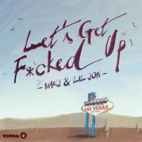 Let's Get F*cked Up專輯_MAKJLet's Get F*cked Up最新專輯
