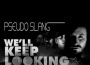 We'll Keep Looking Instrumentals專輯_Pseudo SlangWe'll Keep Looking Instrumentals最新專輯