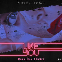Like You (Dark Heart Remix)專輯_AObeatsLike You (Dark Heart Remix)最新專輯