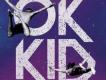 OK KID歌曲歌詞大全_OK KID最新歌曲歌詞