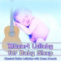 Mozart Lullaby for Baby Sleep: Classical Guitar Lu專輯_Bedtime Mozart LullaMozart Lullaby for Baby Sleep: Classical Guitar Lu最新專輯