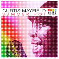 Summer Hot專輯_Curtis MayfieldSummer Hot最新專輯