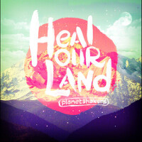 Heal Our Land專輯_PlanetshakersHeal Our Land最新專輯