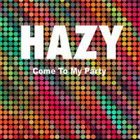 Come to my party (Original Mix)專輯_HazyCome to my party (Original Mix)最新專輯
